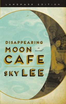 Disappearing Moon Cafe by Sky Lee 9781926455815