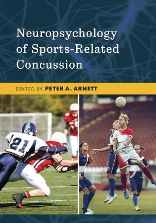 Neuropsychology of Sports-Related Concussion by Peter A. Arnett 9781433829796