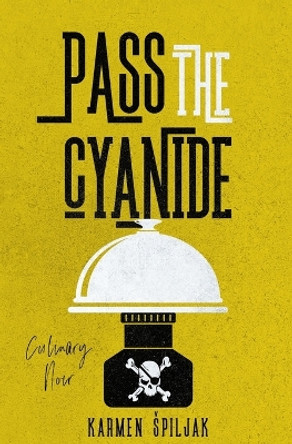 Pass the Cyanide by Karmen Spiljak 9788690533619