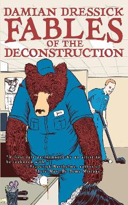 Fables of the Deconstruction by Damian Dressick 9781944866860