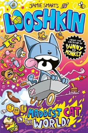 Looshkin: The Maddest Cat in the World by Jamie Smart 9781788452557