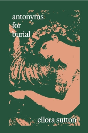 antonyms for burial by Ellora Sutton 9781838394363