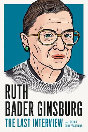 Ruth Bader Ginsberg: The Last Interview: And Other Conversations by Ruth Bader Ginsberg 9781612199191