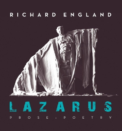 Lazarus: Prose - Poetry by Richard England 9789995750930