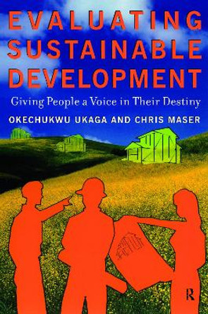 Evaluating Sustainable Development: Giving People a Voice in Their Destiny by Okechukwu Ukaga 9781579220839