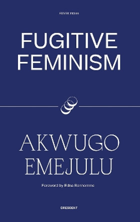 Fugitive Feminism: 2022 by Akwugo Emejulu 9780995716285