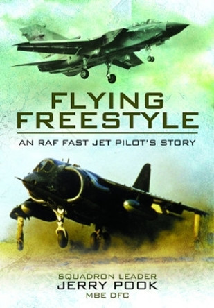 Flying Freestyle: An RAF Fast Jet Pilot's Story by Squadron Leader Jerry Pook 9781399020558