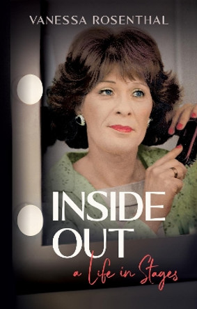 Inside Out: A Life in Stages by Vanessa Rosenthal 9781913062835