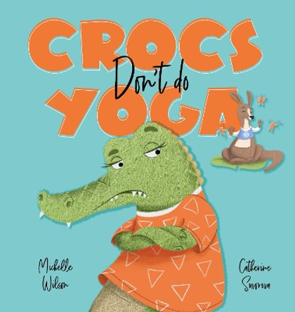 Crocs don't do Yoga by Michelle Wilson 9781922503244