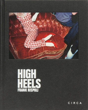 Frank Rispoli: High Heels by F. Rispoli 9781911422303