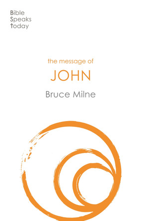 The Message of John: Here Is Your King by Bruce Milne 9781789741476
