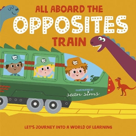 All Aboard the Opposites Train by Sean Sims 9780192774712