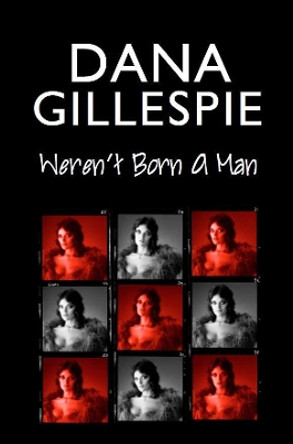 Dana Gillespie: Weren't Born A Man by Dana Gillespie 9781838099053