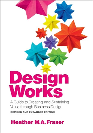 Design Works: A Guide to Creating and Sustaining Value through Business Design, Revised and Expanded Edition by Jacqueline Brunning 9781487522902
