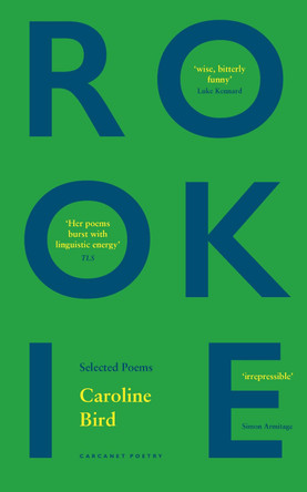 Rookie: Selected Poems by Caroline Bird 9781800171862