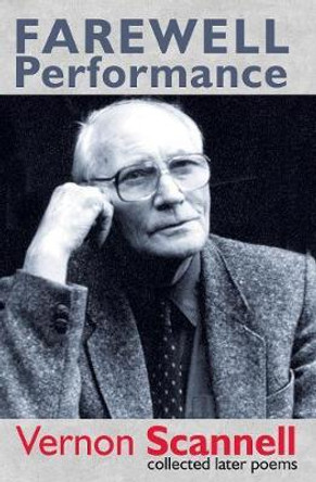 Farewell Performance: Collected Later Poems by Vernon Scannell 9781838465339