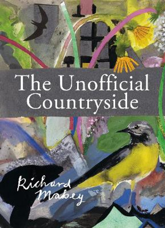 The Unofficial Countryside by Richard Mabey 9781908213938