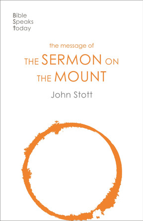 The Message of the Sermon on the Mount: Christian Counter-Culture by John Stott 9781789741490