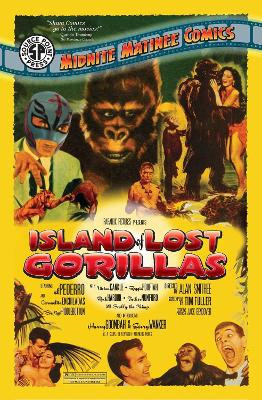 The Midnite Matinee Comics Presents: The Island of Lost Gorillas Tim Fuller 9781954412507