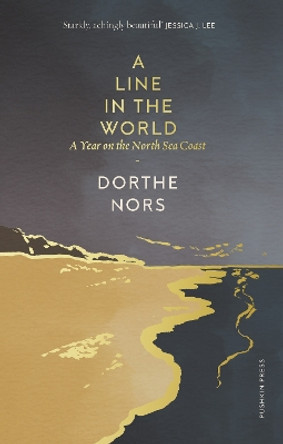 A Line in the World: A Year on the North Sea Coast by Dorthe Nors 9781782277958