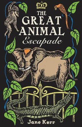 The Great Animal Escapade by Jane Kerr 9781911490340
