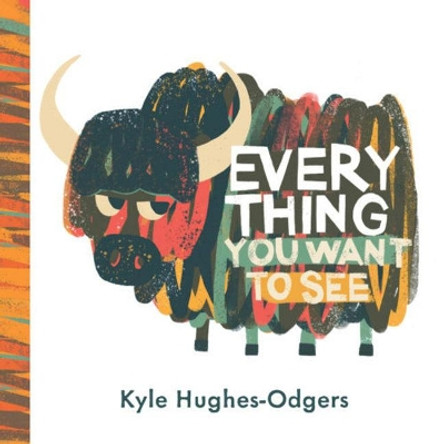 Everything you want to see by Kyle Hughes-Odgers 9781760991371