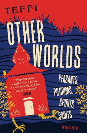 Other Worlds: Peasants, Pilgrims, Spirits, Saints by Robert Chandler 9781782275619
