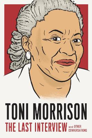 Toni Morrison: The Last Interview by Toni Morrison 9781612198736