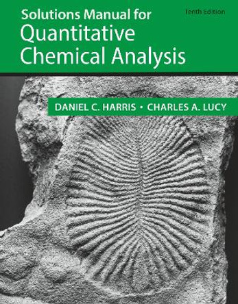 Solutions Manual for Quantitative Chemical Analysis by Daniel C Harris 9781319330248