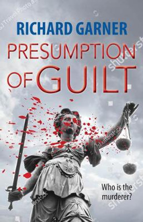 Presumption of Guilt: Who is the Murderer? by Richard Garner 9781910074329