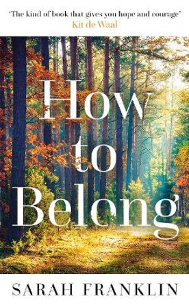 How to Belong by Sarah Franklin 9781785764868