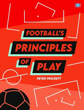 Football's Principles of Play by Peter Prickett 9781914066016