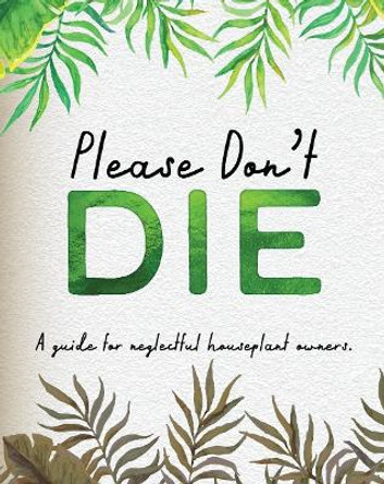 Please Don't Die - Houseplant Book by Books by Boxer 9781909732896