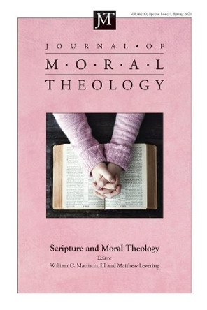 Journal of Moral Theology, Volume 10, Special Issue 1 by William C Mattison, III 9781666730920