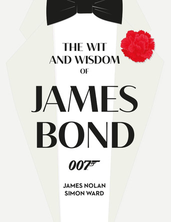 The Wit and Wisdom of James Bond by Simon Ward 9781789098198