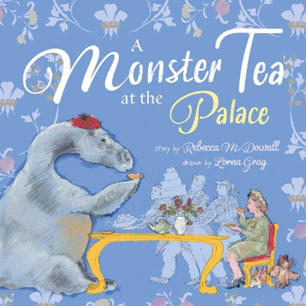 A Monster Tea at the Palace: A very royal story about the Loch Ness Monster by Rebecca McDowall 9781915067111