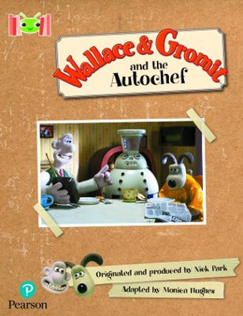 Bug Club Reading Corner: Age 5-7: Wallace and Gromit and the Autochef by Monica Hughes 9781292447490