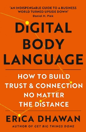 Digital Body Language: How to Build Trust and Confidence, No Matter the Distance by Erica Dhawan 9780008476526