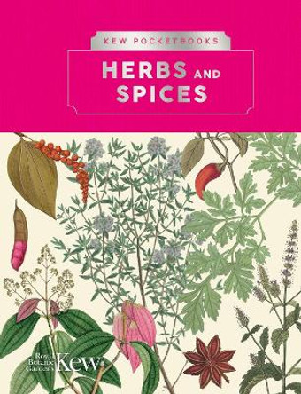 Kew Pocketbooks: Herbs and Spices by The Royal Botanic Gardens, Kew 9781842467534