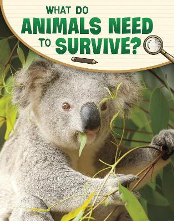 What Do Animals Need to Survive? by Lisa M. Bolt Simons 9781398225466