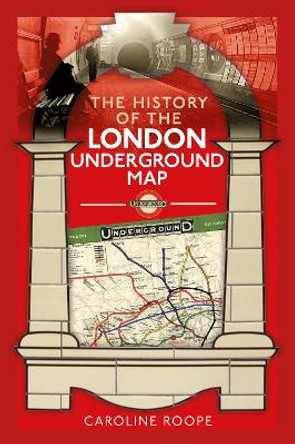 The History of the London Underground Map by Roope, Caroline 9781399006811