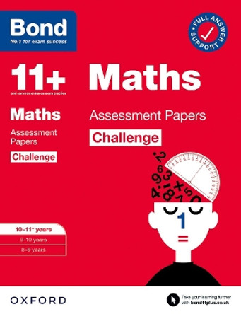 Bond 11+: Bond 11+ Maths Challenge Assessment Papers 10-11 years by Paul Broadbent 9780192778291