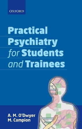 Practical Psychiatry for Students and Trainees by A. M. O'Dwyer 9780198867135