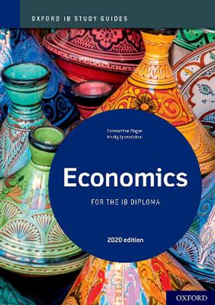 Oxford IB Study Guides: Economics for the IB Diploma by Constantine Ziogas 9781382009423