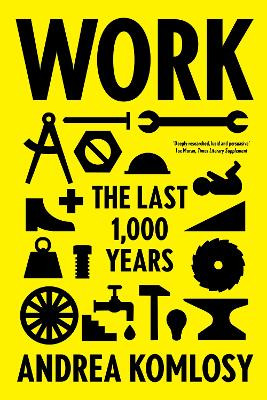 Work: The Last 1,000 Years by Andrea Komlosy 9781786634139