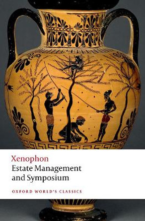 Estate Management and Symposium by Xenophon 9780198823513