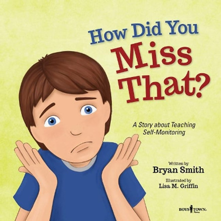 How Did You Miss That?: A Story About Teaching Self-Monitoring by Bryan Smith 9781944882457