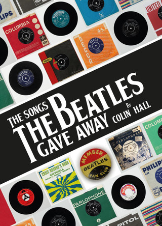 The Songs The Beatles Gave Away by Colin Hall 9781912101450