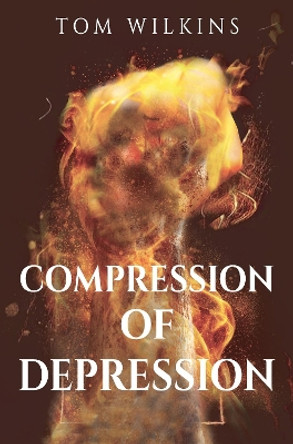 Compression of Depression by Tom Wilkins 9781800162853