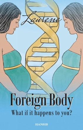 Foreign Body: What if it happens to you? by Laurene 9781912662364